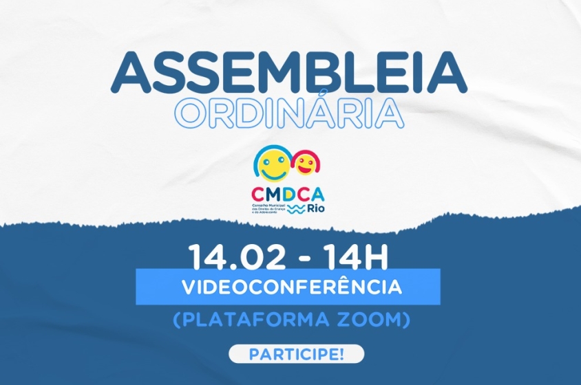   CMDCA-Rio realiza assembleia ordinÃ¡ria no prÃ³ximo dia 14 de fevereiro de 2022