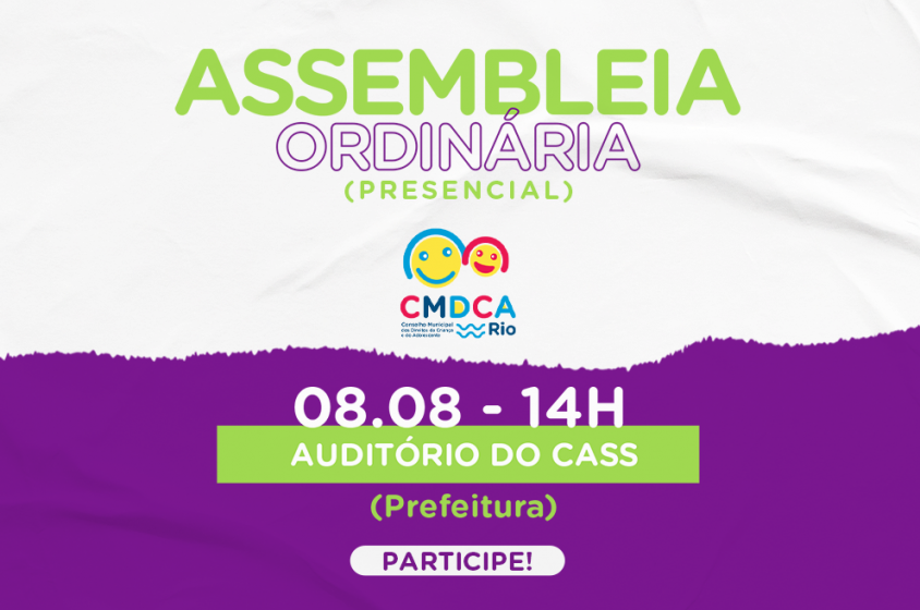 CMDCA-RIO REALIZA ASSEMBLEIA ORDINÃRIA DE AGOSTO NA PRÃ“XIMA SEGUNDA, DIA 8
